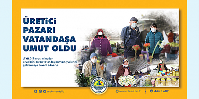 Üretici Pazarı Pandemi Sürecinde Vatandaşa Umut Oldu